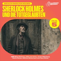 Sherlock Holmes und die Totgeglaubten (Der alte Sherlock Holmes, Folge 5) - Charles Fraser - Hörbuch