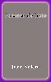 Pasarse de listo - Juan Valera - E-Book