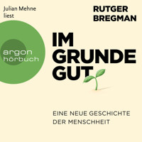 Im Grunde gut - Eine neue Geschichte der Menschheit (Ungekürzte Lesung) - Rutger Bregman - Hörbuch