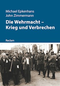 Die Wehrmacht – Krieg und Verbrechen - Michael Epkenhans - E-Book