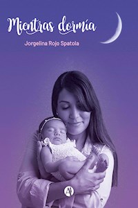 Mientras dormía - Jorgelina Rojo Spatola - E-Book
