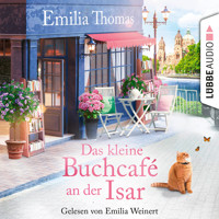 Das kleine Buchcafé an der Isar - Die Buchcafé-Reihe, Teil 1 (Ungekürzt) - Emilia Thomas - Hörbuch