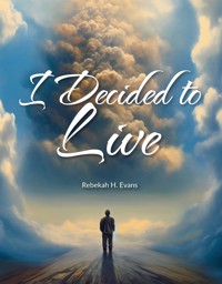 I Decided to Live - Rebekah Evans - E-Book
