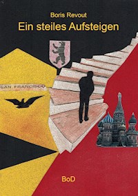 Ein steiles Aufgteigen - Boris Revout - E-Book