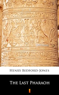 The Last Pharaoh - Henry Bedford-Jones - E-Book