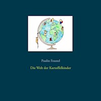 Die Welt der Kartoffelkinder - Paulin Feustel - E-Book