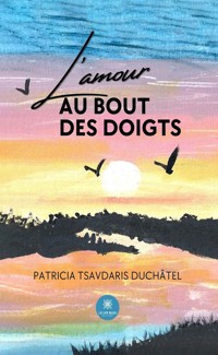 L’amour au bout des doigts - Patricia Tsavdaris Duchâtel - E-Book