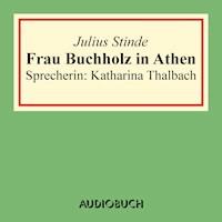 Frau Buchholz in Athen - Julius Stinde - Hörbuch