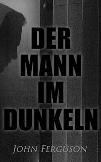 Der Mann im Dunkeln - John Ferguson - E-Book