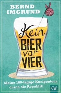 Kein Bier vor vier - Bernd Imgrund - E-Book