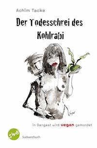 Der Todesschrei des Kohlrabi - Achim Tacke - E-Book
