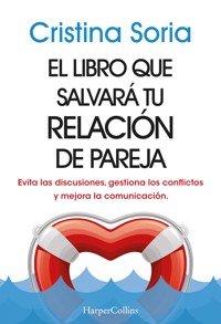 El libro que salvará tu relación de pareja - Cristina Soria - E-Book