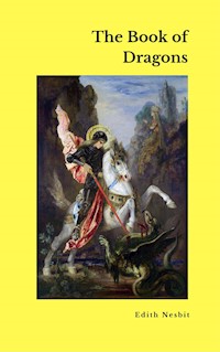 The Book of Dragons - Edith Nesbit - E-Book