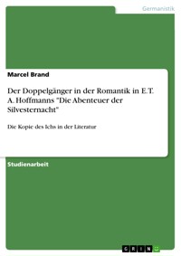 Der Doppelgänger in der Romantik in E. T. A. Hoffmanns "Die Abenteuer der Silvesternacht" - Marcel Brand - E-Book