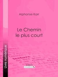 Le Chemin le plus court - Ligaran - E-Book