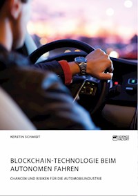 Blockchain-Technologie beim autonomen Fahren. Chancen und Risiken für die Automobilindustrie - Kerstin Schmidt - E-Book