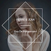 Pierre & Jean - Guy De Maupassant - Hörbuch