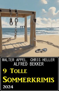 9 Tolle Sommerkrimis 2024 - Alfred Bekker - E-Book