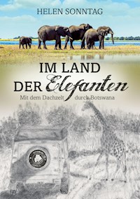 Im Land der Elefanten - Mit dem Dachzelt durch Botswana - Helen Sonntag - E-Book