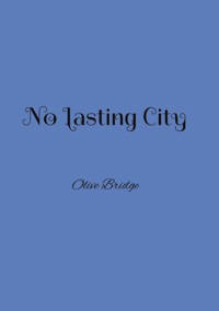 No Lasting City - Olive Bridge - E-Book