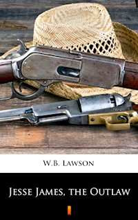 Jesse James, the Outlaw - W.B. Lawson - E-Book
