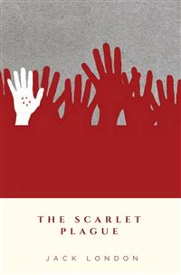 The Scarlet Plague - Jack  London - E-Book