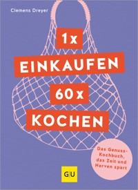 1 x einkaufen, 60 x kochen - Clemens Dreyer - E-Book