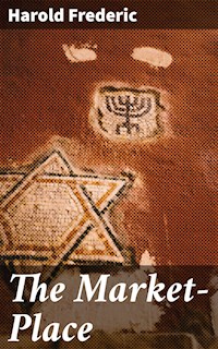 The Market-Place - Harold Frederic - E-Book