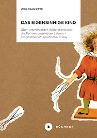 Das eigensinnige Kind - Wolfram Ette - E-Book