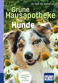 Grüne Hausapotheke für Hunde. Kompakt-Ratgeber - Dorina Lux - E-Book