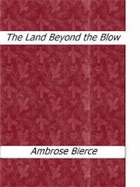 The Land Beyond the Blow - Ambrose Bierce - E-Book