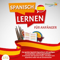 SPANISCH LERNEN FÜR ANFÄNGER: Der geniale Spanisch Sprachkurs mit spaßigen Lerntechniken und Kurzgeschichten - In kürzester Zeit Spanisch lesen, schreiben und akzentfrei reden wie ein Einheimischer - Sprachinsel - Hörbuch