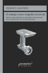El trabajo como tragedia universal - Federico Dalponte - E-Book