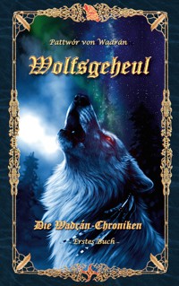 Wolfsgeheul - Pattwór von Wadrán - E-Book