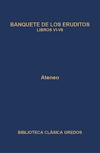 Banquete de los eruditos. Libros VI-VII - Ateneo - E-Book