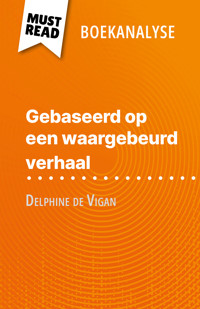 Gebaseerd op een waargebeurd verhaal van Delphine de Vigan (Boekanalyse) - Lucile Lhoste - E-Book