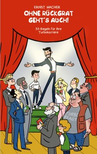 Ohne Rückgrat geht´s auch - Ernst Macher - E-Book