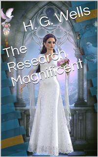 The Research Magnificent - H G Wells - E-Book