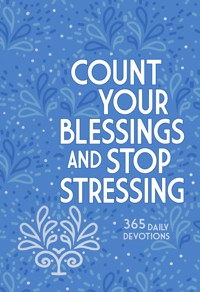 Count Your Blessings and Stop Stressing - Ray Comfort - E-Book