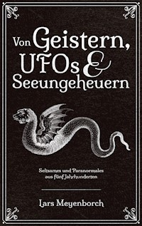 Von Geistern, UFOs & Seeungeheuern - Lars Meyenborch - E-Book