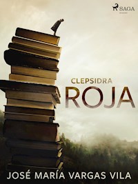 Clepsidra roja - José María Vargas Vilas - E-Book