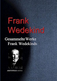 Gesammelte Werke Frank Wedekinds - Frank Wedekind - E-Book