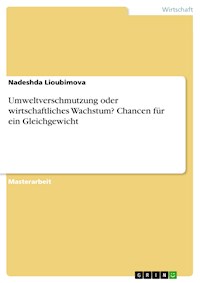 Umweltverschmutzung oder wirtschaftliches Wachstum? Chancen für ein Gleichgewicht - Nadeshda Lioubimova - E-Book