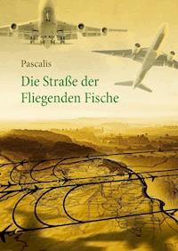Die Straße der Fliegenden Fische - Pascalis - E-Book