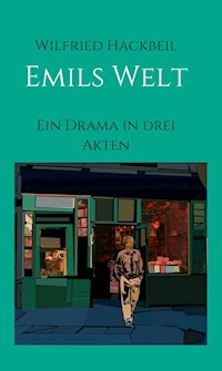 Emils Welt - Wilfried Hackbeil - E-Book
