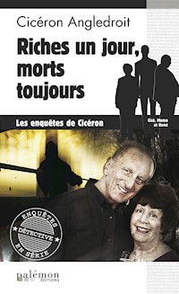 Riches un jour, morts toujours - Cicéron Angledroit - E-Book
