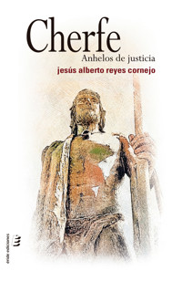 Cherfe. Anhelos de justicia - Jesús Alberto Reyes Cornejo - E-Book