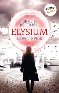 Das Orakel von Farland - Band 1: Elysium - Charlotte Richter-Peill - E-Book