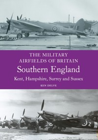 Military Airfields of Britain: Southern England - Ken Delve - E-Book