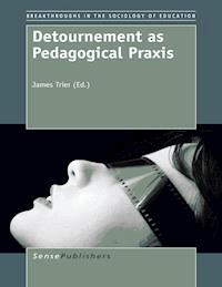 Detournement as Pedagogical Praxis -  - E-Book